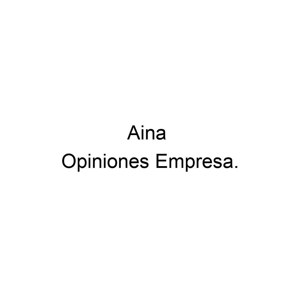 Opiniones Aina,